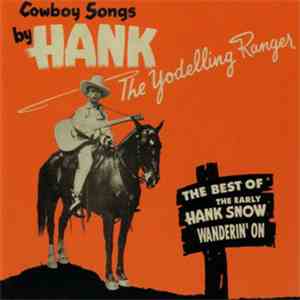 Hank Snow - Wanderin' On - The Best Of The Yodelling Ranger