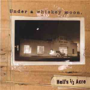 Hell's 1/2 Acre - Under A Whiskey Moon