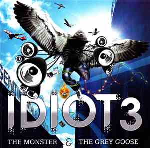 Idiot 3 - The Monster & The Grey Goose