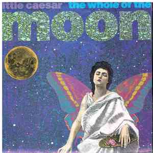 Little Caesar - The Whole Of The Moon