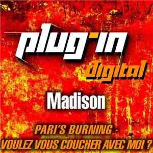 Madison  - Pari's Burning / Voulez Vous Coucher Avec Moi ?