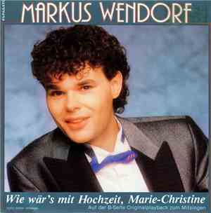 Markus Wendorf - Wie Wär's Mit Hochzeit, Marie-Christine