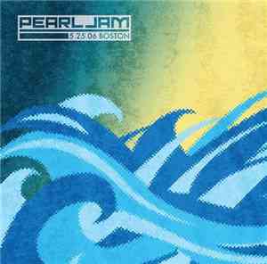 Pearl Jam - 5.25.06 Boston