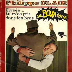 Philippe Clair - Elysée... Tu M'as Pris Dans Tes Bras / SurBoum'édiene