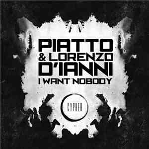 Piatto & Lorenzo D'Ianni - I Want Nobody