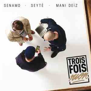 Senamo, Seyté, Mani Deïz - Trois Fois Rien