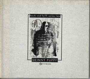 Skinny Puppy - Back And Forth Series Two