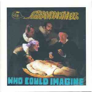The Grandmothers - Who Could Imagine ?