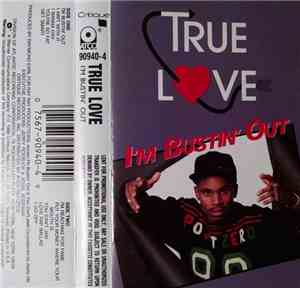True Love  - I'm Bustin' Out