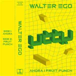 Walter Ego  - Ahora / Fruit Punch