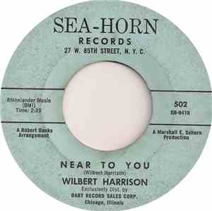 Wilbert Harrison - Near To You / Say It Again