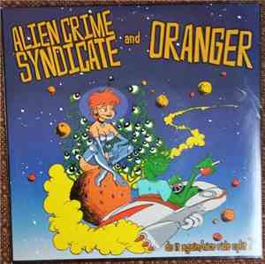 Alien Crime Syndicate / Oranger - Do It Again  / Nice Ride