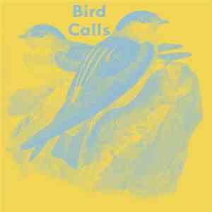Bird Calls - A Complete Collection Of Recorded Arrangements