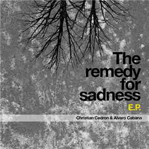 Christian Cedron & Alvaro Cabana - The Remedy For Sadness E.P.