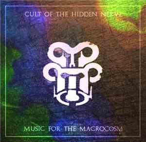 Cult Of The Hidden Nerve - Music For The Macrocosm
