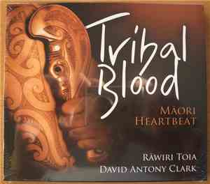 David Anthony Clark & Rawiri Toia - Tribal Blood - Maori Heartbeat