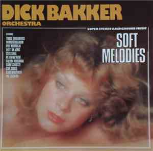 Dick Bakker Orchestra - Soft Melodies