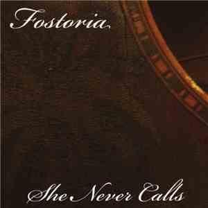Fostoria - She Never Calls