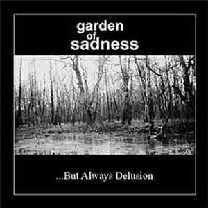 Garden Of Sadness - .​.​.​But Always Delusion
