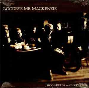 Goodbye Mr. Mackenzie - Good Deeds And Dirty Rags