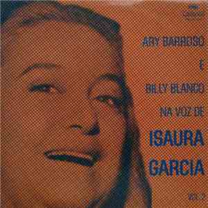 Isaura Garcia - Ary Barroso E Billy Blanco Na Voz De Isaura Garcia