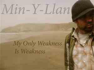 Min-Y-Llan - My Only Weakness Is Weakness