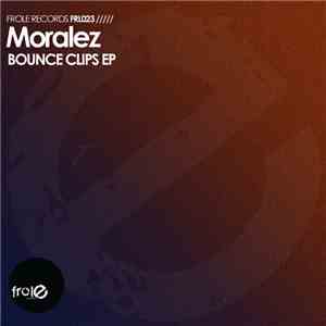 Moralez - Bounce Clips EP