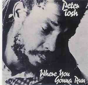 Peter Tosh - Where You Gonna Run