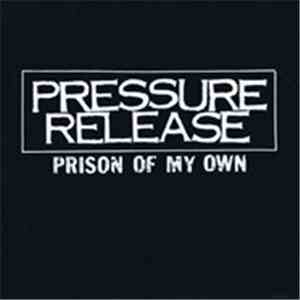 Pressure Release - Prison Of My Own