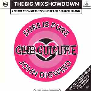 Sure Is Pure, John Digweed - Club Culture: The Big Mix Showdown