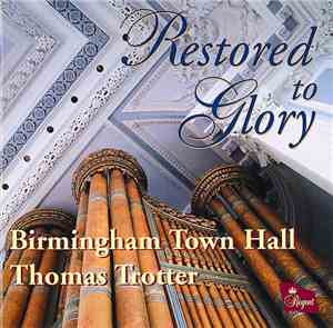 Thomas Trotter - Restored To Glory (Birmingham Town Hall)