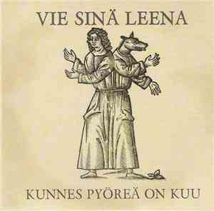Vie Sinä Leena - Kunnes Pyöreä On Kuu