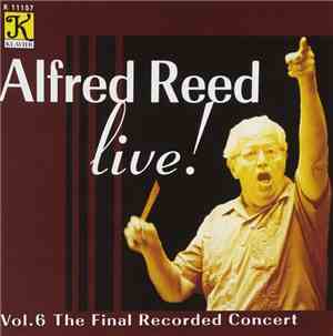 Alfred Reed - Live!, Vol. 6 The Final Recorded Concert