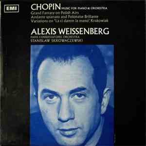 Chopin - Alexis Weissenberg, Paris Conservatoire Orchestra, Stanislaw Skrow ...