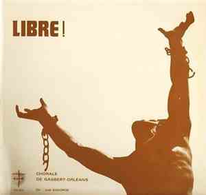 Chorale De Gaubert-Orleans - Libre!