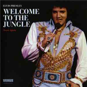 Elvis Presley - Welcome To The Jungle - Never Again