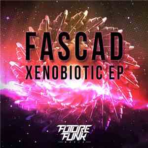 Fascad - Xenobiotic EP