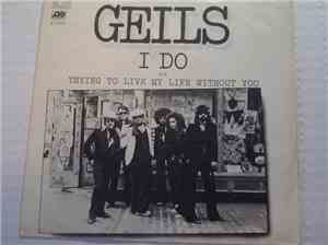 Geils - I Do / Trying To Live My Life Without You