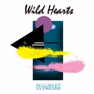 Sellorekt/LA Dreams - Wild Hearts