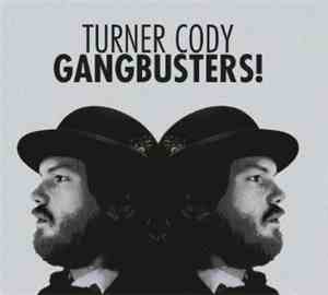 Turner Cody - Gangbusters!