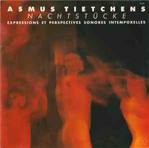 Asmus Tietchens - Nachtstücke (Expressions Et Perspectives Sonores Intempor ...