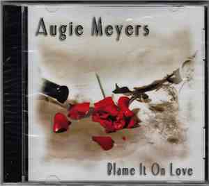 Augie Meyers - Blame It On Love