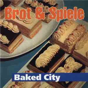Brot & Spiele - Baked City