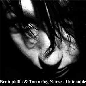 Brutophilia & Torturing Nurse - Untenable