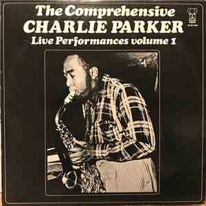 Charlie Parker - The Comprehensive Charlie Parker: Live Performances Volume ...
