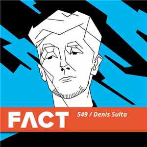 Denis Sulta - FACT Mix 549