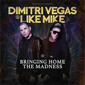 Dimitri Vegas & Like Mike - Bringing Home The Madness