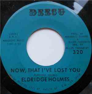 Eldridge Holmes - Now That I've Lost You / Where Is Love