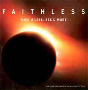 Faithless - Miss U Less, See U More