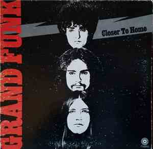 Grand Funk Railroad - Closer To Home